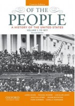 Of the People: A History of the United States, Concise, Volume I: To 1877 - James Oakes, Michael McGerr, Jan Ellen Lewis, Nick Cullather, Jeanne Boydston, Mark Summers, Camilla Townsend