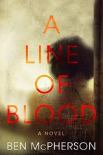 A Line of Blood: A Novel - Ben McPherson