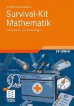 Survival-Kit Mathematik: Mathe-Basics zum Studienbeginn (German Edition) - Albrecht Beutelspacher