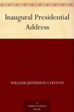 Inaugural Presidential Address - William Jefferson Clinton