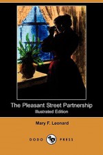 The Pleasant Street Partnership (Illustrated Edition) (Dodo Press) - Mary F. Leonard, Frank T. Merrill