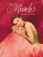 Celine Dion Miracle: A Celebration of New Life - Warner Brothers Publications, Anne Geddes, Celine Dion