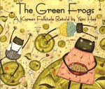 The Green Frogs: A Korean Folktale by Heo, Yumi (2004) Paperback - Yumi Heo