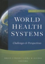 World Health Systems: Challenges and Perspectives, Second Edition - Bruce J. Fried