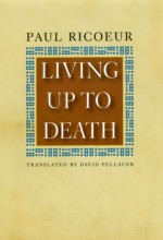 Living Up to Death - Paul Ricoeur, David Pellauer