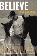 Believe: A Horseman's Journey - William Reynolds, Buck Brannaman