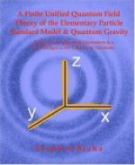 A Finite Unified Quantum Field Theory of the Elementary Particle Standard Model and Quantum Gravity: Based on New Quantum Dimensions & a New Paradig - Stephen Blaha