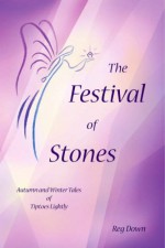 The Festival of Stones: Autumn and Winter Tales of Tiptoes Lightly - Reg Down