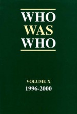 Who Was Who 1996 2000 Volume X: A Companion To Who's Who Containing The Biographies Of Those Who Died During The Period 1996 2000 (Who Was Who) - St. Martin's Press Staff, St Martin's Press