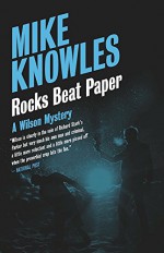 Rocks Beat Paper: A Wilson Mystery - Mike Knowles