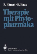 Therapie Mit Phytopharmaka - R. H. Nsel, H. Haas