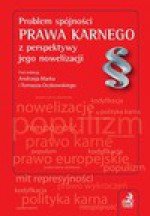 Problem spójności prawa karnego z perspektywy jego nowelizacji - Andrzej Marek, Tomasz Oczkowski