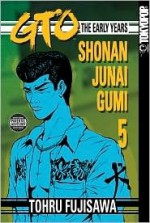 GTO: The Early Years -- Shonan Junai Gumi, Volume 5 - Tōru Fujisawa