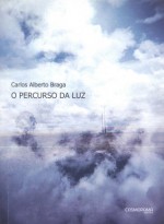 O percurso da luz - Carlos Alberto Braga