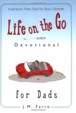 Life on the Go Devotional for Dads - J. M. Farro