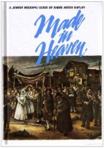 Made in Heaven: A Jewish Wedding Guide - Aryeh Kaplan