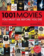 1001 Movies You Must See Before You Die - Ian Haydn Smith, Steven Jay Schneider