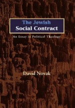 The Jewish Social Contract: An Essay in Political Theology (New Forum Books) - David Novak