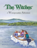 The Witches: A Winnipesaukee Adventure - Andy Opel, Karel Hayes