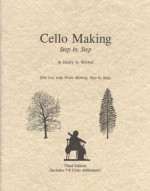 Cello Making, Step By Step (Book Six Of The Strobel Series For Violin Makers) - Henry A. Strobel