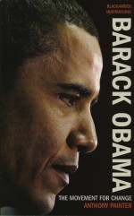 Barack Obama: The Movement for Change - Anthony Painter