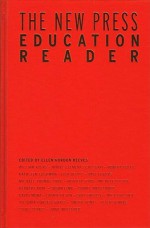 The New Press Education Reader: Leading Educators Speak Out - Ellen Reeves