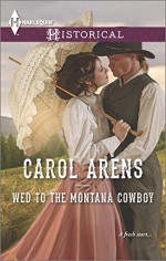 Wed to the Montana Cowboy (Harlequin Historical) - Carol Arens