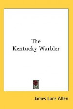 The Kentucky Warbler - James Lane Allen