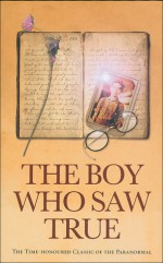 The Boy Who Saw True: The Time-Honoured Classic of the Paranormal - Anonymous, Cyril Scott