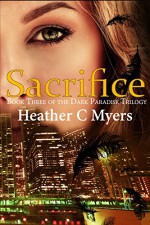 Sacrifice (The Dark Paradise Trilogy Book 3) - Heather C Myers