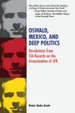 Deep Politics on Oswald, Mexico, and Cuba: New Revelations on the Man Framed for the Assassination of JFK - Peter Dale Scott