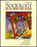 Sociology for the 21st Century - Timothy J. Curry, Robert M. Jiobu, Kent P. Schwirian