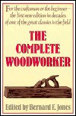 The Complete Woodworker - Bernard E. Jones, Brenton Beck