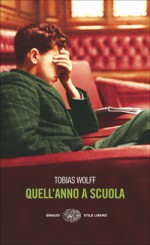 Quell'anno a scuola - Tobias Wolff, Alessandra Montrucchio