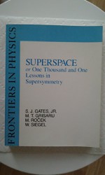 Superspace or One Thousand and One Lessons in Supersymmetry (Frontiers in Physics) - S. James Gates