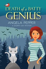 Death of a Batty Genius (Stormy Day Mystery Book 3) - Angela Pepper