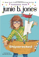 Junie B., First Grader: Shipwrecked (Junie B. Jones, No. 23) - Barbara Park, Denise Brunkus