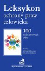 Leksykon ochrony praw człowieka - Julia Kapelańska-Pręgowska, Oktawian Nawrot, Michał Balcerzak, Sebastian Sykuna, Adam Wiśniewski, Barczewski Maciej, Karol Dobrzeniecki, Paulina Zajadło-Węglarz, Marcin Kałduński, Michał Kowalski, Justyna Nawrot, Magdalena Sykulska-Przybysz, Maciej Żenkiewicz