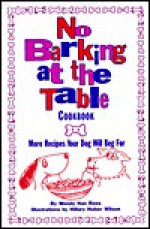 No Barking at the Table Cookbook: More Recipes Your Dog Will Beg for - Wendy Nan Rees, Hillary Huber Wilson