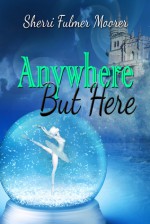 Anywhere But Here - Sherri Fulmer Moorer