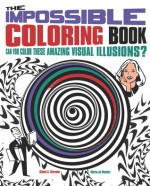 The Impossible Coloring Book: Can You Color These Amazing Visual Illusions? - Gianni Sarcone, Marie Jo Waeber