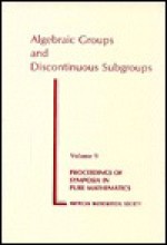 Algebraic Groups and Discontinuous Subgroups: Proceedings - Pure Mathematics Symposium