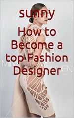 How to Become a top Fashion Designer - sunny