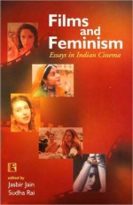 Films and Feminism: Essays in Indian Cinema - Suman Verma, Jasbir Jain, Institute for Research in Interdisciplinary Studies (Jaipur, India) Staff, Suman Verma