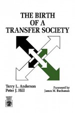 The Birth of a Transfer Society - Terry Anderson, Peter Hill, James M. Buchanan