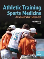 Athletic Training and Sports Medicine: An Integrated Approach - Chad Starkey