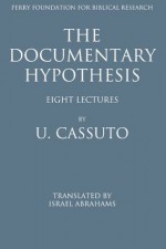 The Documentary Hypothesis - Umberto Moshe David Cassuto, Israel Abrahams