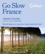 Go Slow France: Special places to stay, slow travel and slow food - Alastair Sawday, Ann Cook-Yarborough, Ann Cooke-Yarborough