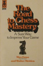 Road to Chess Mastery - Max Euwe