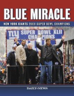 Blue Miracle: New York Giants 2008 Super Bowl Champions - Daily News, Daily News (New York), Sports Publishing Inc